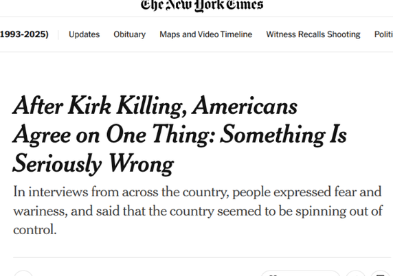 
After Kirk Killing, Americans
Agree on One Thing: Something Is
Seriously Wrong

In interviews from across the country, people expressed fear and
wariness, and said that the country seemed to be spinning out of
control.
